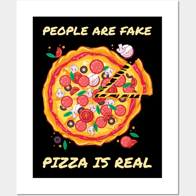 Peolpe Are Fake Pizaa is Real Wall Art by OffTheDome